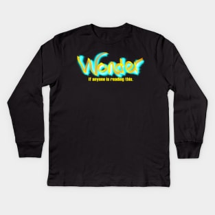 Wonder if Anyone is Reading This Kids Long Sleeve T-Shirt